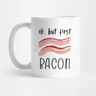 Ok But First Bacon Mug